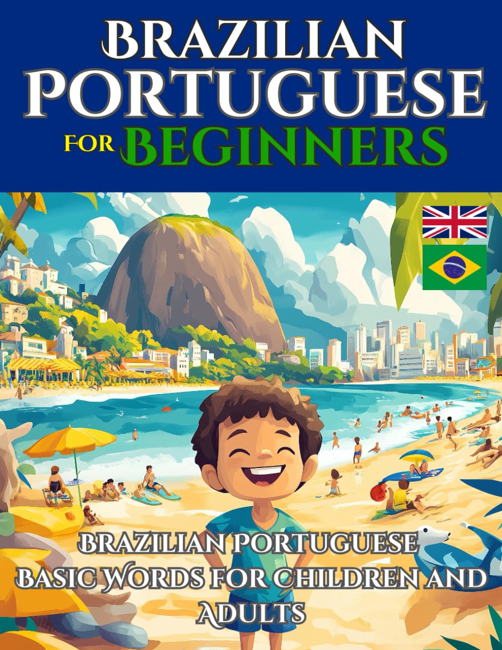 Brazilian Portuguese for Beginners: Learn Brazilian Portuguese Basic Words for Children and Adults (English - Brazilian Portuguese Bilingual)