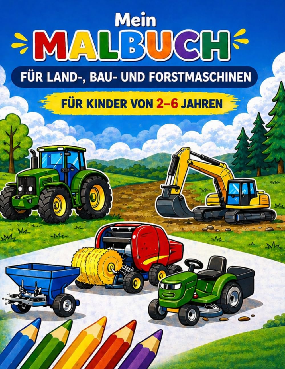Mein Malbuch für Land-, Bau- und Forstmaschinen: Große, einfache Ausmalbilder für Kinder von 2–6 Jahren – Traktoren, Bagger & viele Maschinen zum Ausmalen