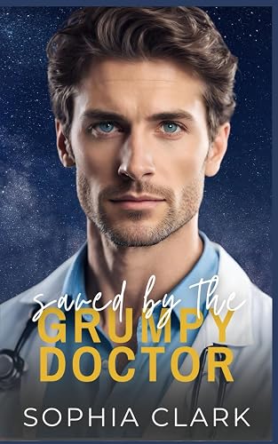 Rescued by The Grumpy Doctor: A Small Town Brother’s Best Friend Romance