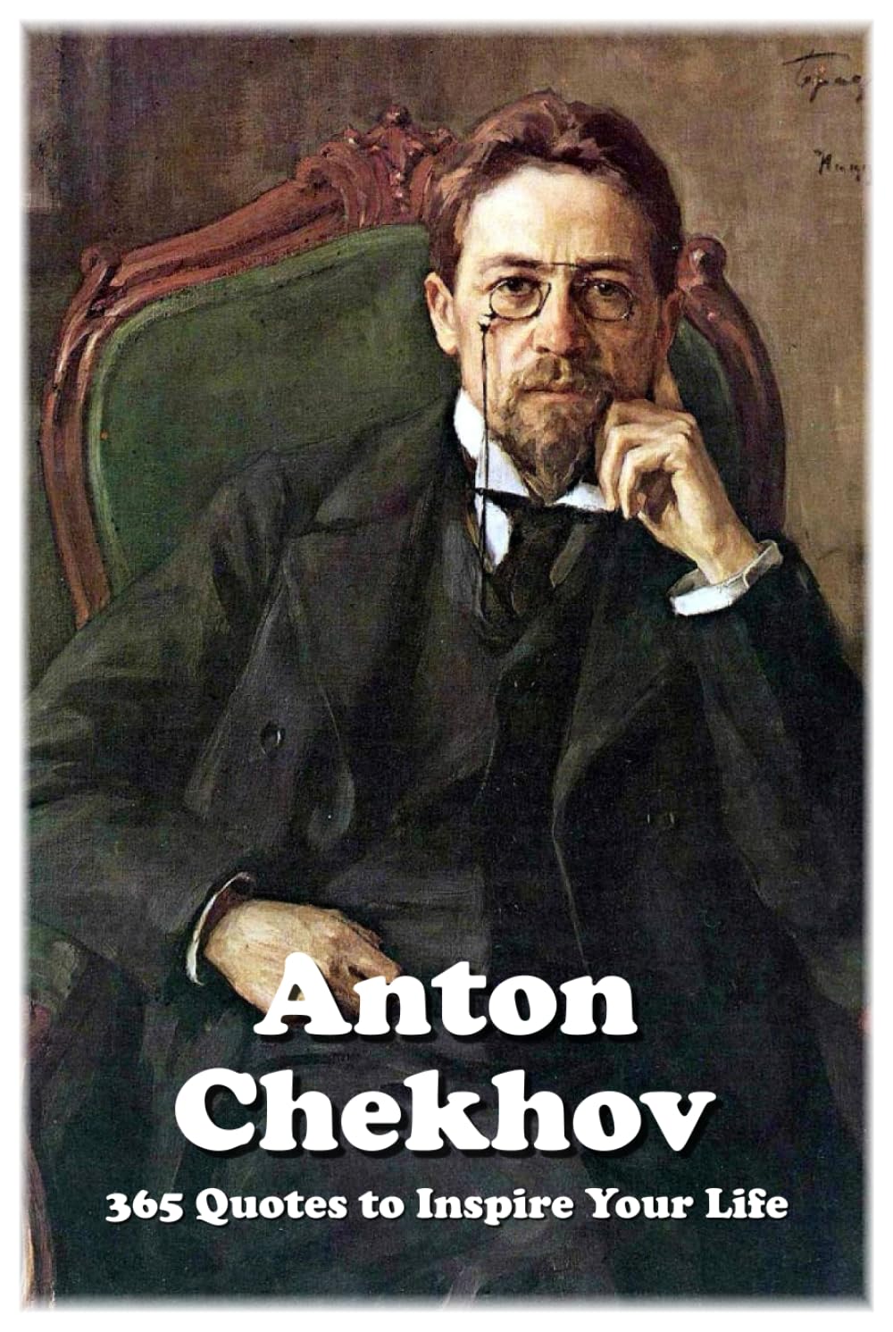 Anton Chekhov: 365 Quotes to Inspire Your Life (Lessons for Life)