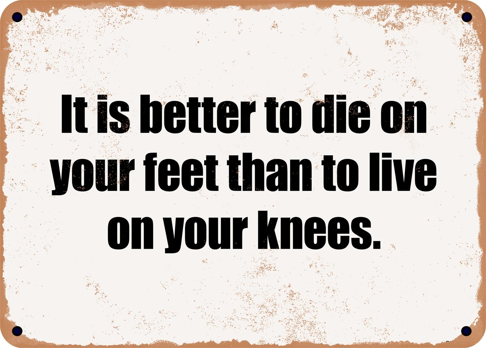 Miaomansenstore Metal Sign - It Is Better To Die On Your Feet Than To Live On Your Knees Home Decor