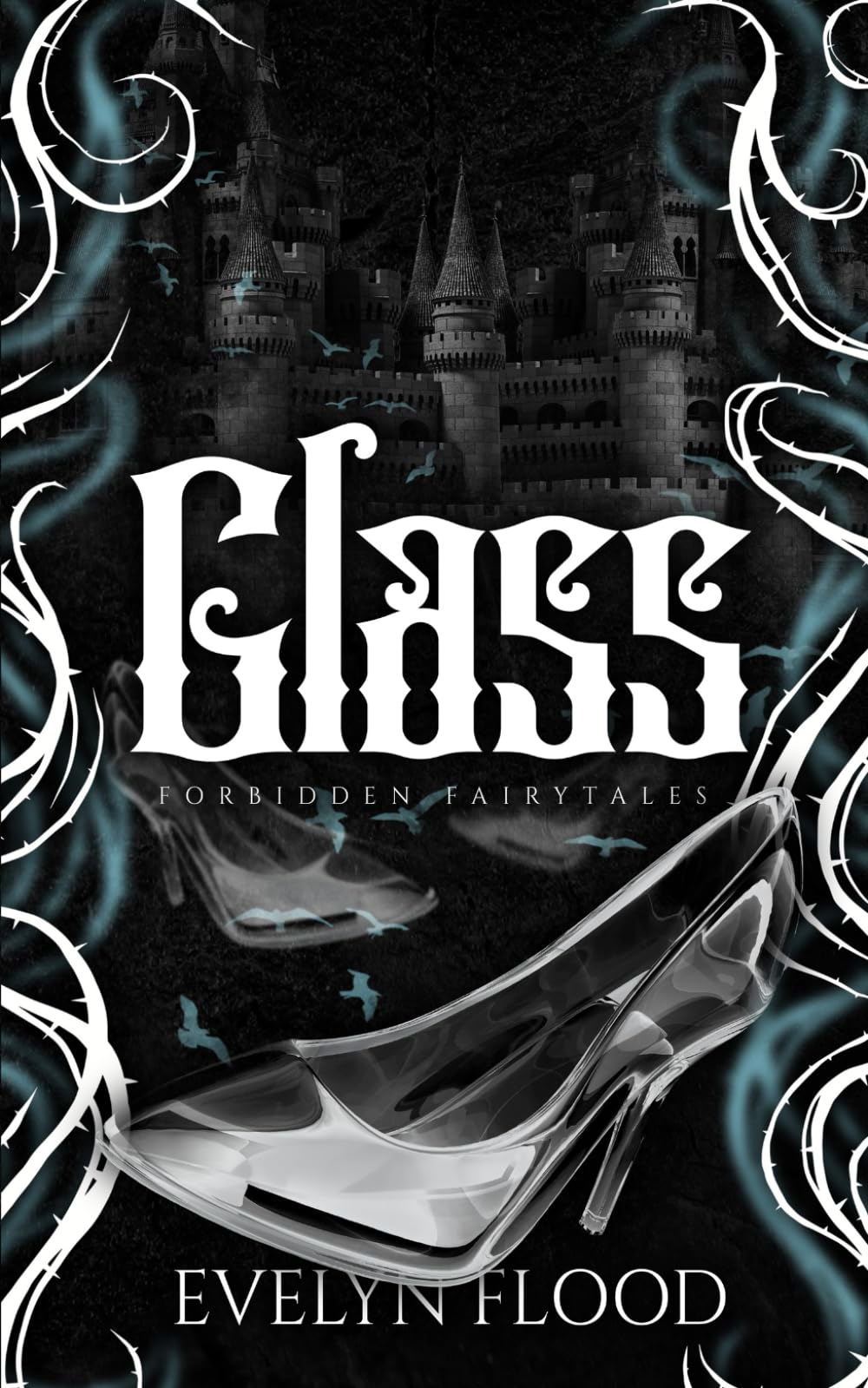 Glass: A why choose Cinderella retelling (Forbidden Fairytales)