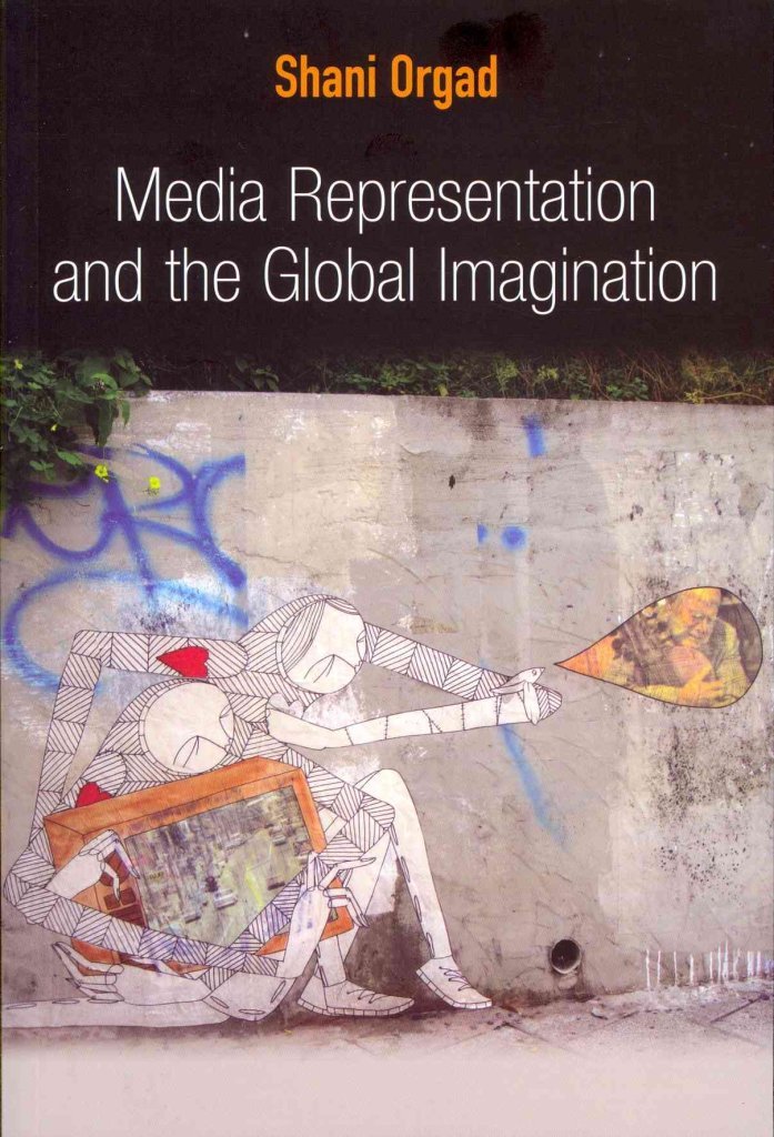 Media Representation and the Global Imagination: 4 (Global Media and Communication)