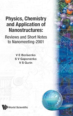 PHYSICS, CHEMISTRY AND APPLICATION OF NANOSTRUCTURES - REVIEWS AND SHORT NOTES TO NANOMEETING-2001-Wow! eBook