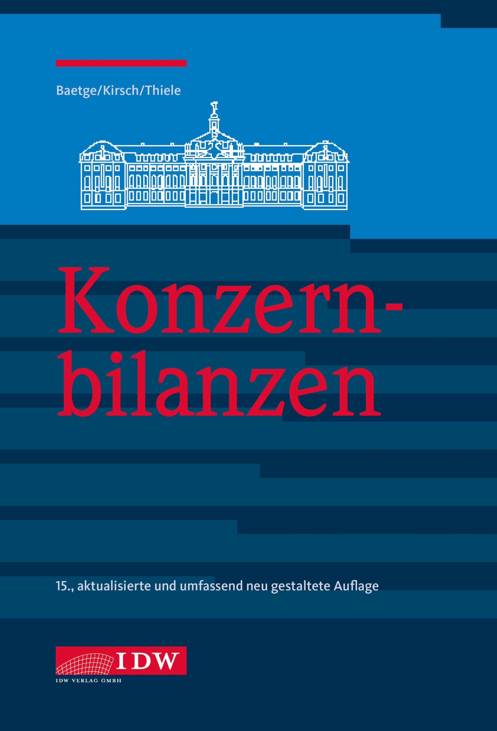 Konzernbilanzen, 15. Auflage (IDW Bilanzen: Baetge, Kirsch, Thiele)