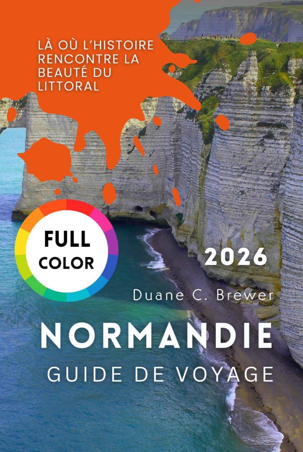 NORMANDIE GUIDE DE VOYAGE 2026: Là où l’histoire rencontre la beauté du littoral