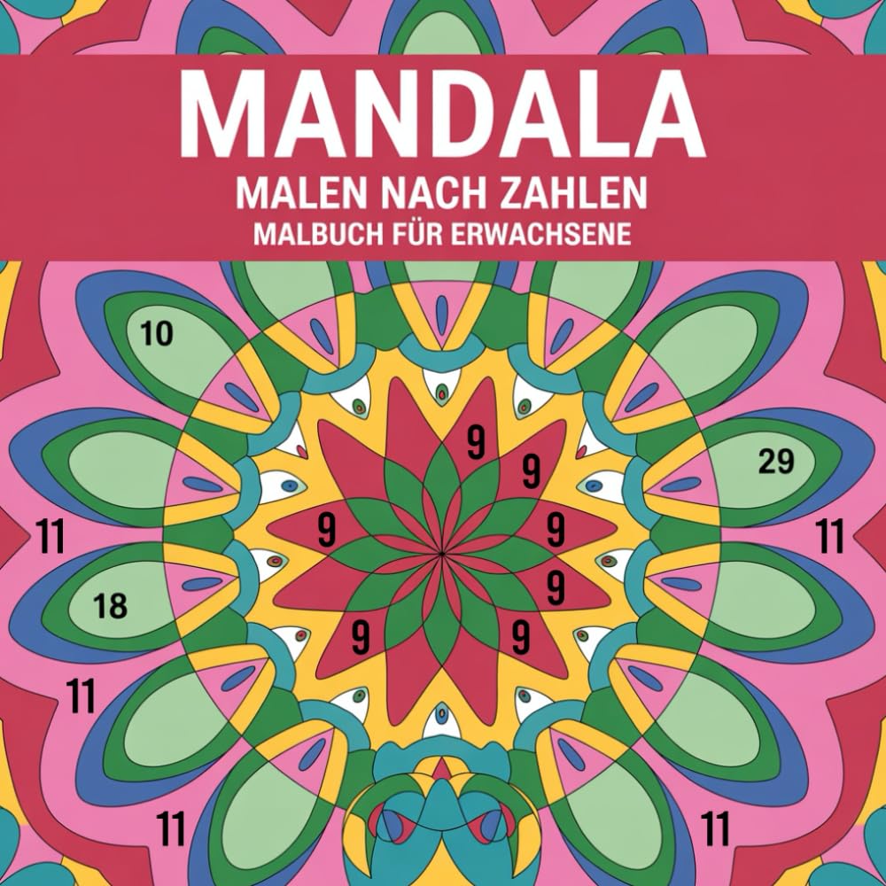 Mandala Malen nach Zahlen Malbuch für Erwachsene: Entspannende Mandala-Motive zum Abschalten, Ausmalen und Wohlfühlen