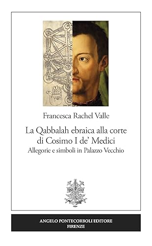 La Qabbalah ebraica alla corte di Cosimo I de’ Medici. Allegorie e simboli in Palazzo Vecchio