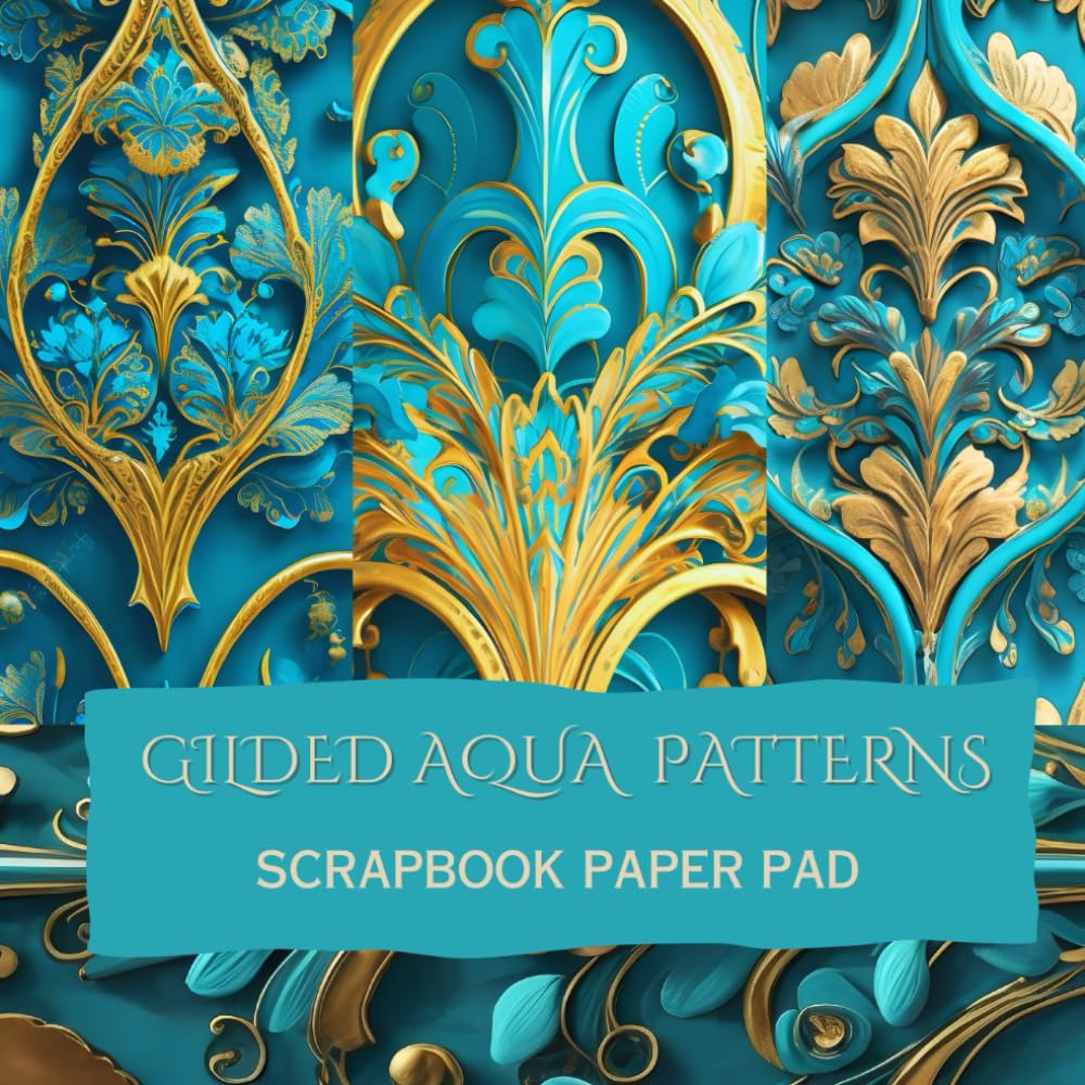 Gilded Aqua Patterns - Large Art Nouveau Scrapbook & Decoupage Paper Pad: 8.5 x 8.5 Single Sided Elegant Cardstock Paper