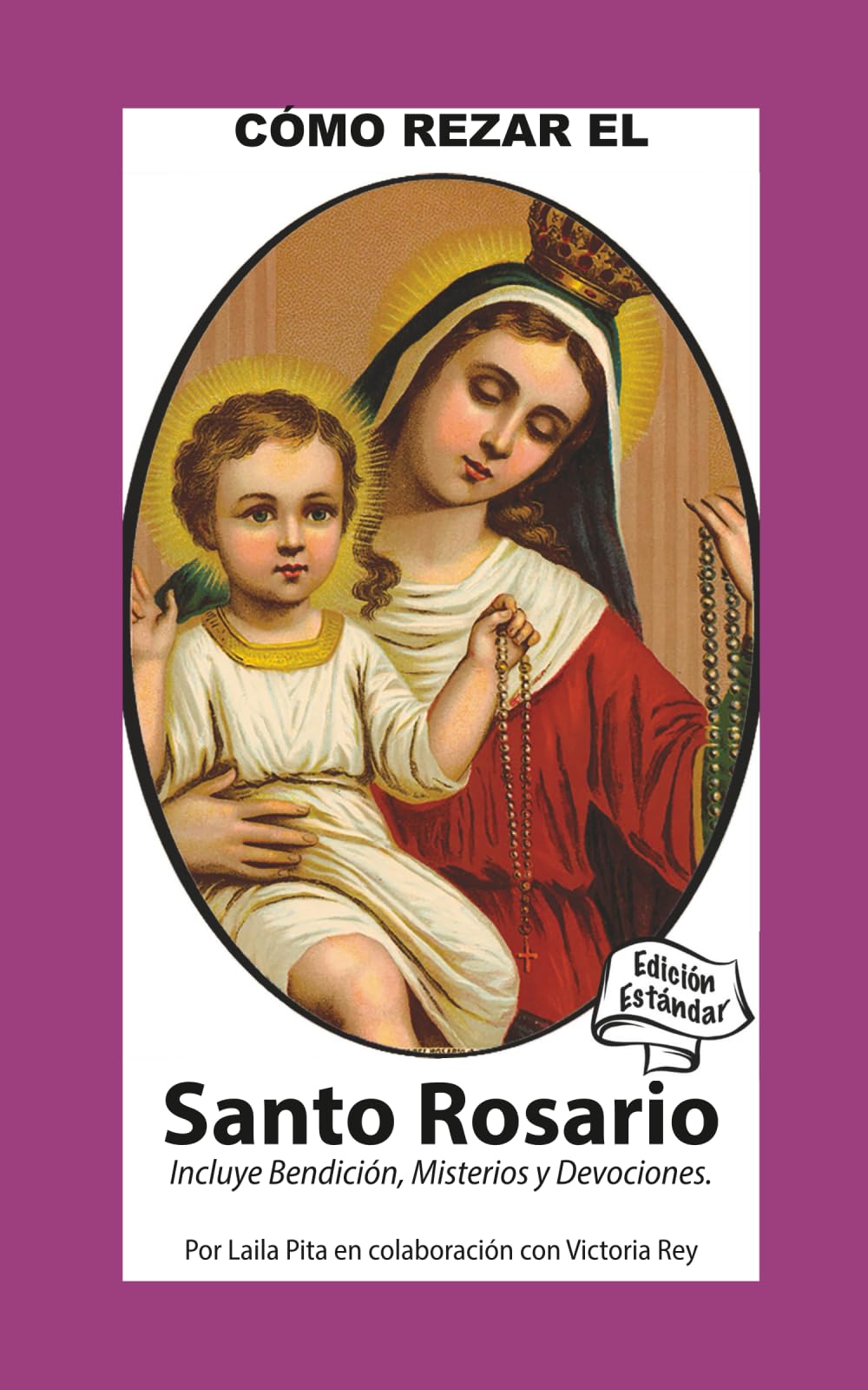 Como Rezar El Rosario - Incluye Bendición a mi Rosario, Oraciones y Misterios: Edición Estándar