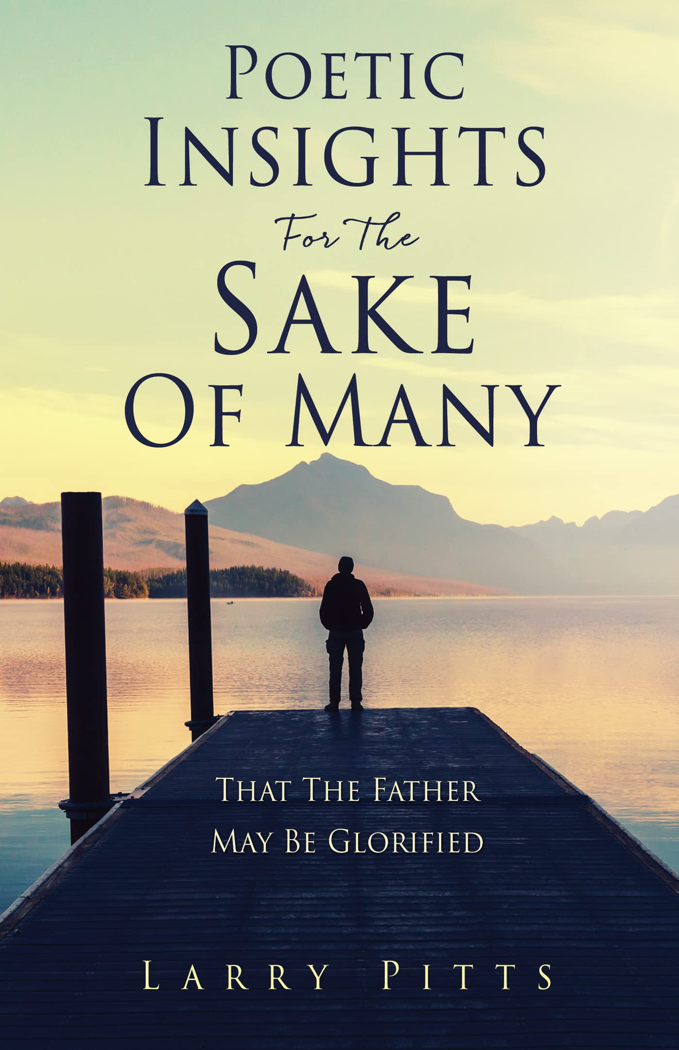 Poetic Insights For The Sake Of Many: That The Father May Be Glorified