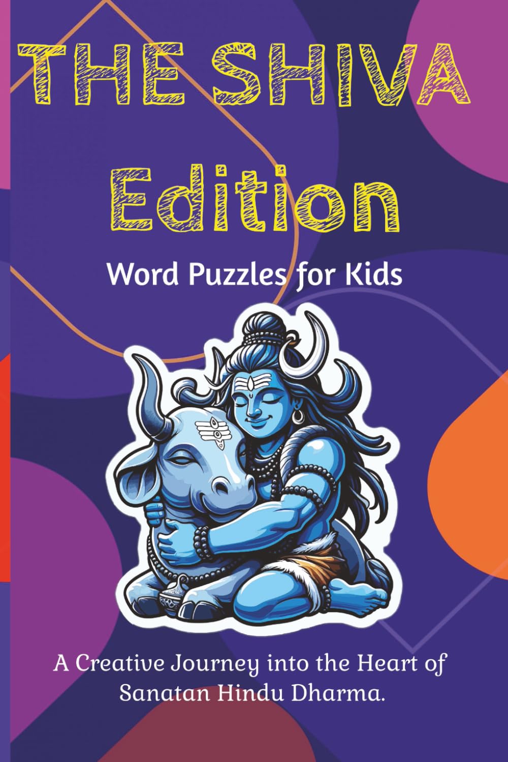 The Shiva Edition Word Puzzles for Kids: Shiva 33 Word Puzzle with Solutions | A Creative Journey into Sanatan Hindu Dharma | Children's Book, Gift | ... | (Vedic Wisdom Series - Word Search)