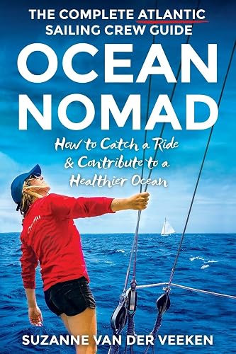 OCEAN NOMAD: The Complete Atlantic Sailing Crew Guide - How to Catch a Ride &amp; Contribute to a Healthier Ocean [Lingua Inglese]: 1