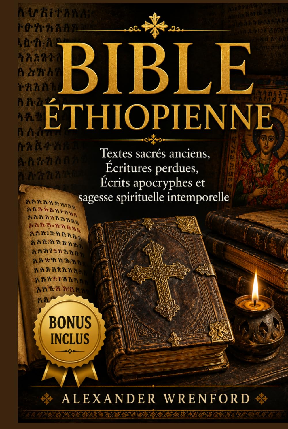 Bible éthiopienne: Textes sacrés anciens, Écritures perdues, Écrits apocryphes et sagesse spirituelle intemporelle