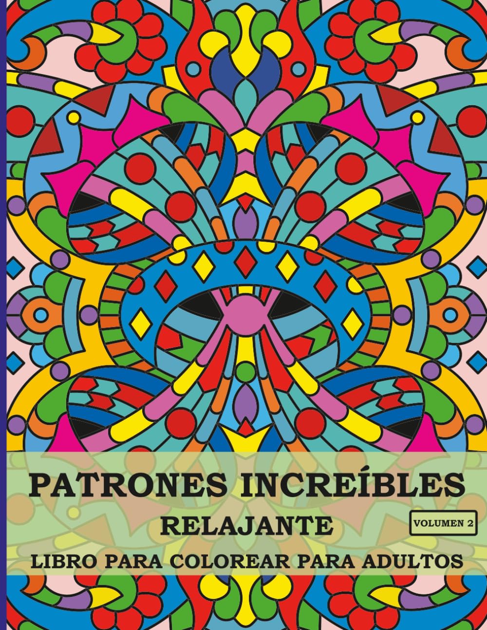 Libro para Colorear Relajante para Adultos con Patrones Increíbles: 50 Patrones Originales Estilo Mandala para Aliviar el Estrés