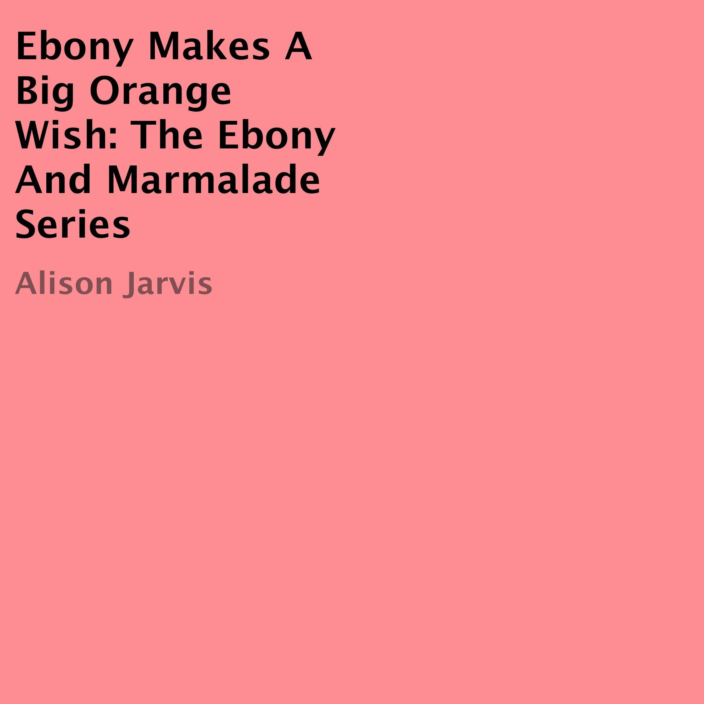 Cover art for Ebony Makes a Big Orange Wish