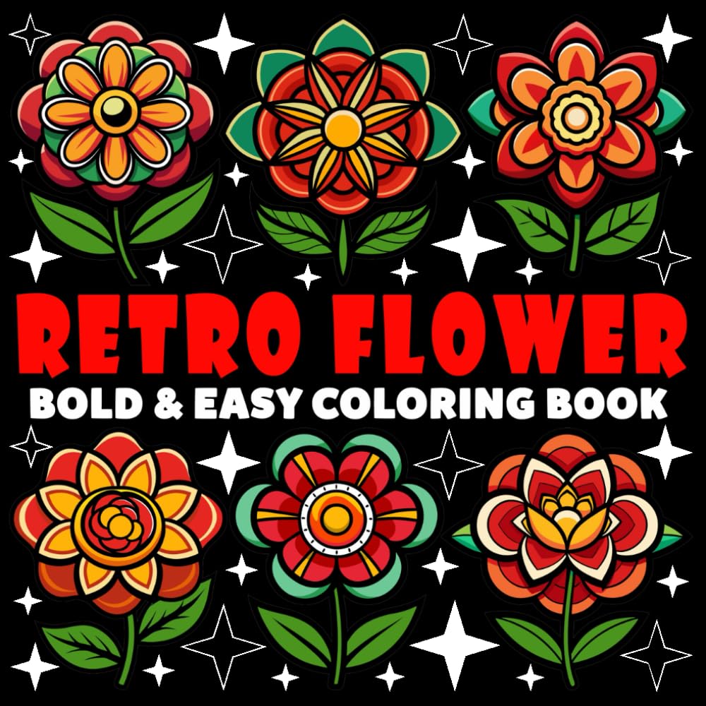 Retro Flower Coloring Book | Bold and Easy Coloring Book: 70 Pages - 8.5" x 8.5" - For Nature Lovers (Bold & Easy Coloring Book Series)