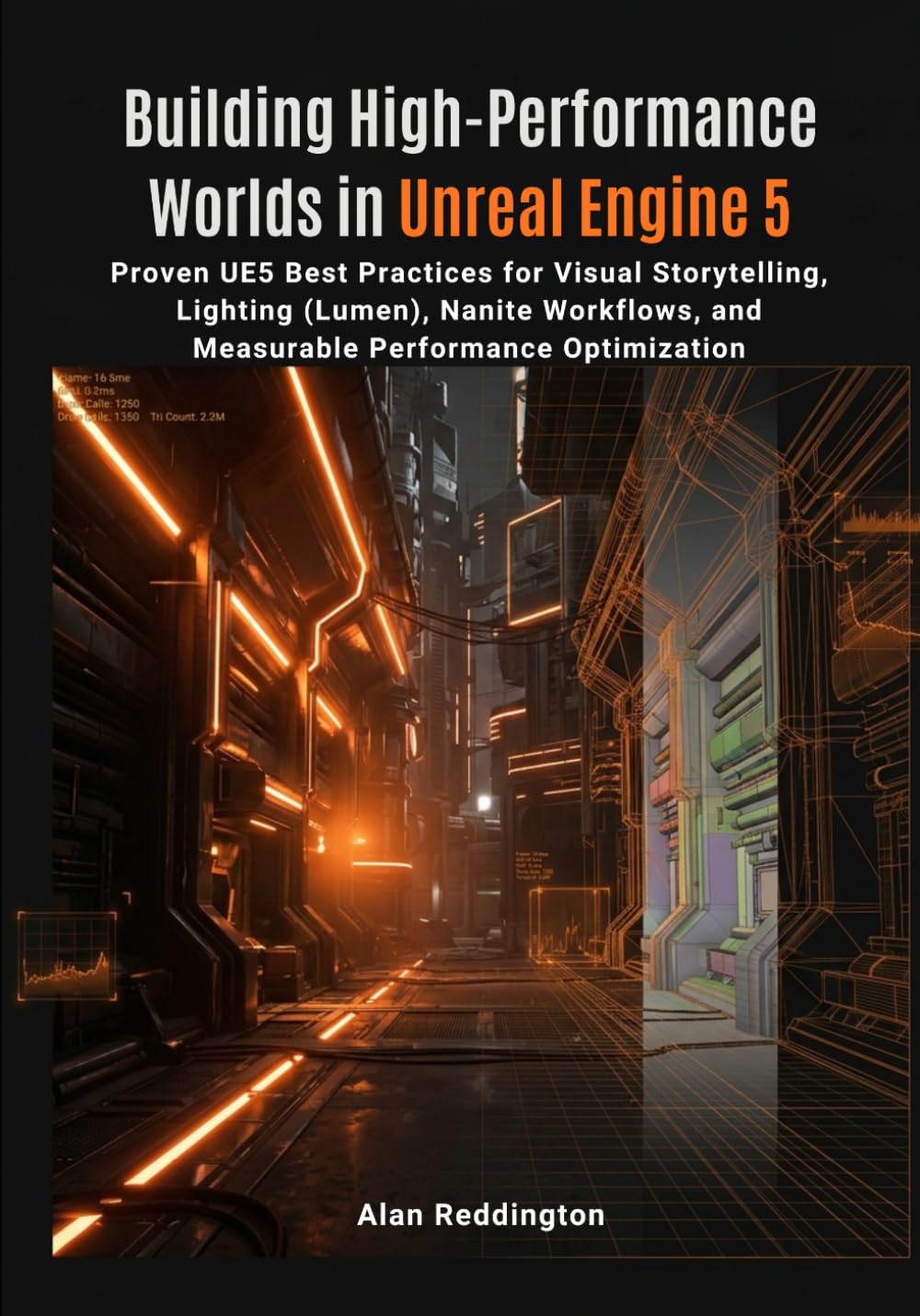 Building High-Performance Worlds in Unreal Engine 5: Proven UE5 Best Practices for Visual Storytelling, Lighting (Lumen), Nanite Workflows, and Measurable Performance Optimization