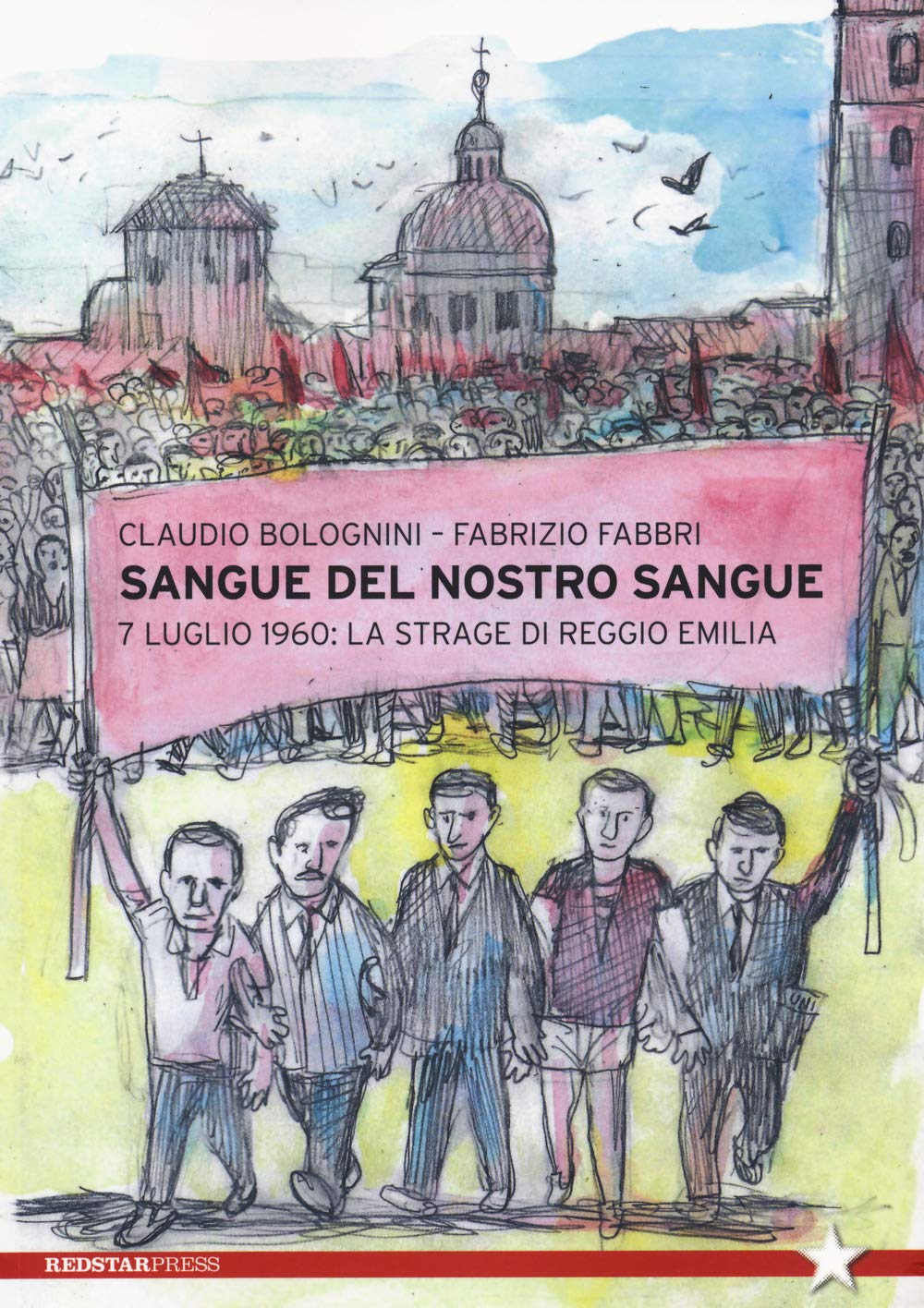 Sangue Del Nostro Sangue. 7 Luglio 1960: La Strage Di Reggio Emilia - 4