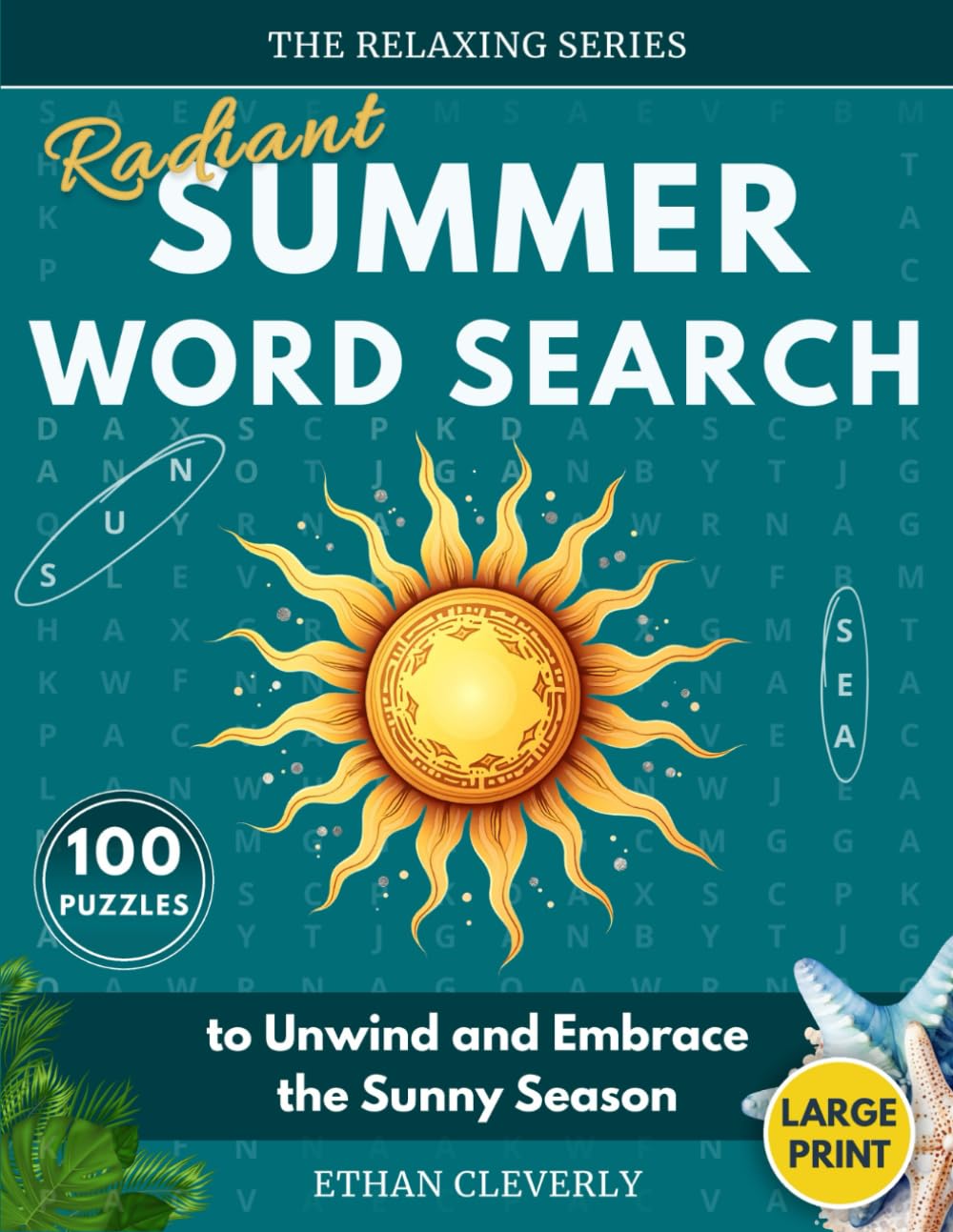 Radiant Summer Word Search: 100 Large Print Puzzles for Adults to Unwind and Embrace the Sunny Season (The Relaxing Series)