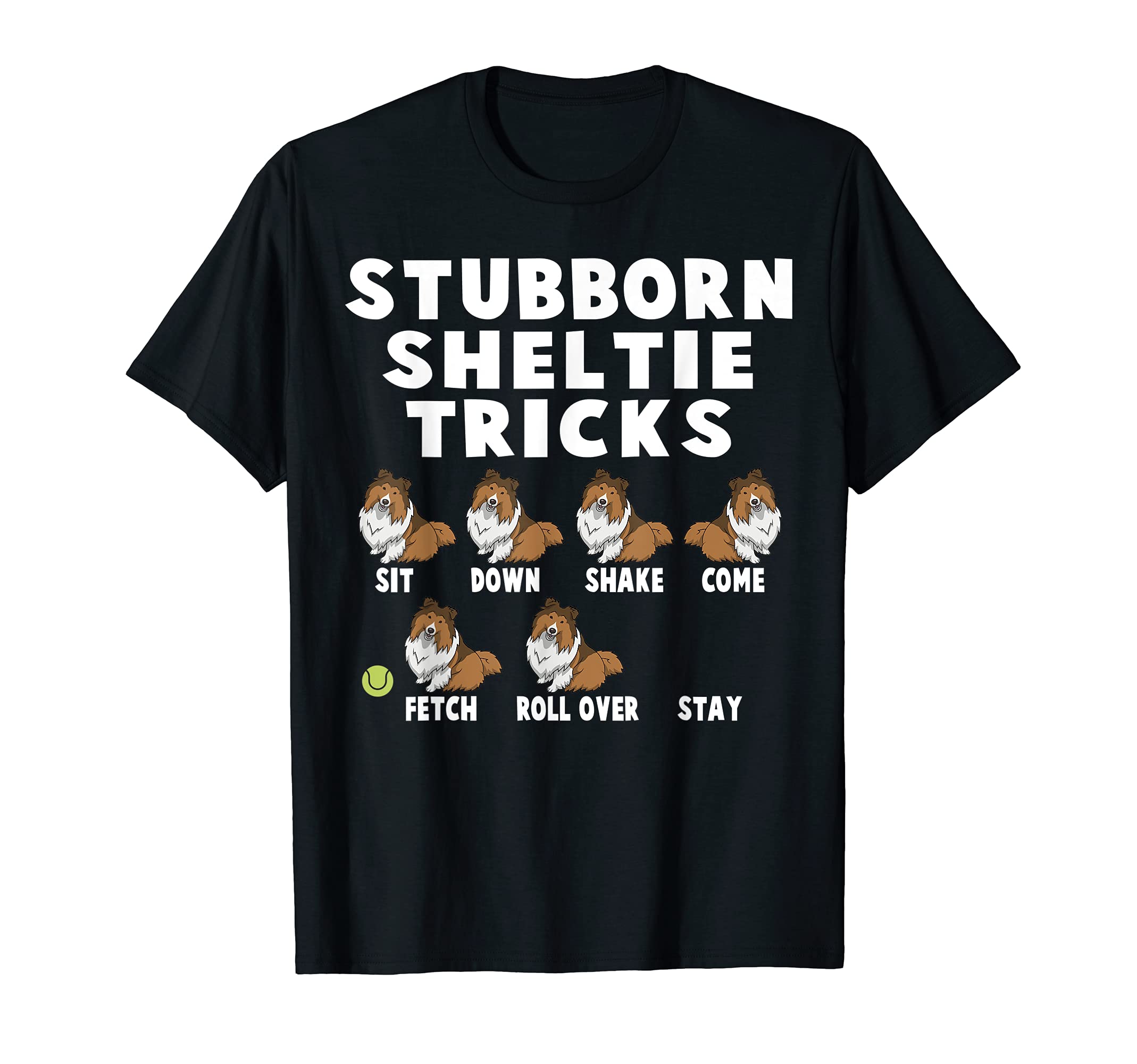 Cute Stubborn Sheltie Tricks For Sheltie Owners T-Shirt