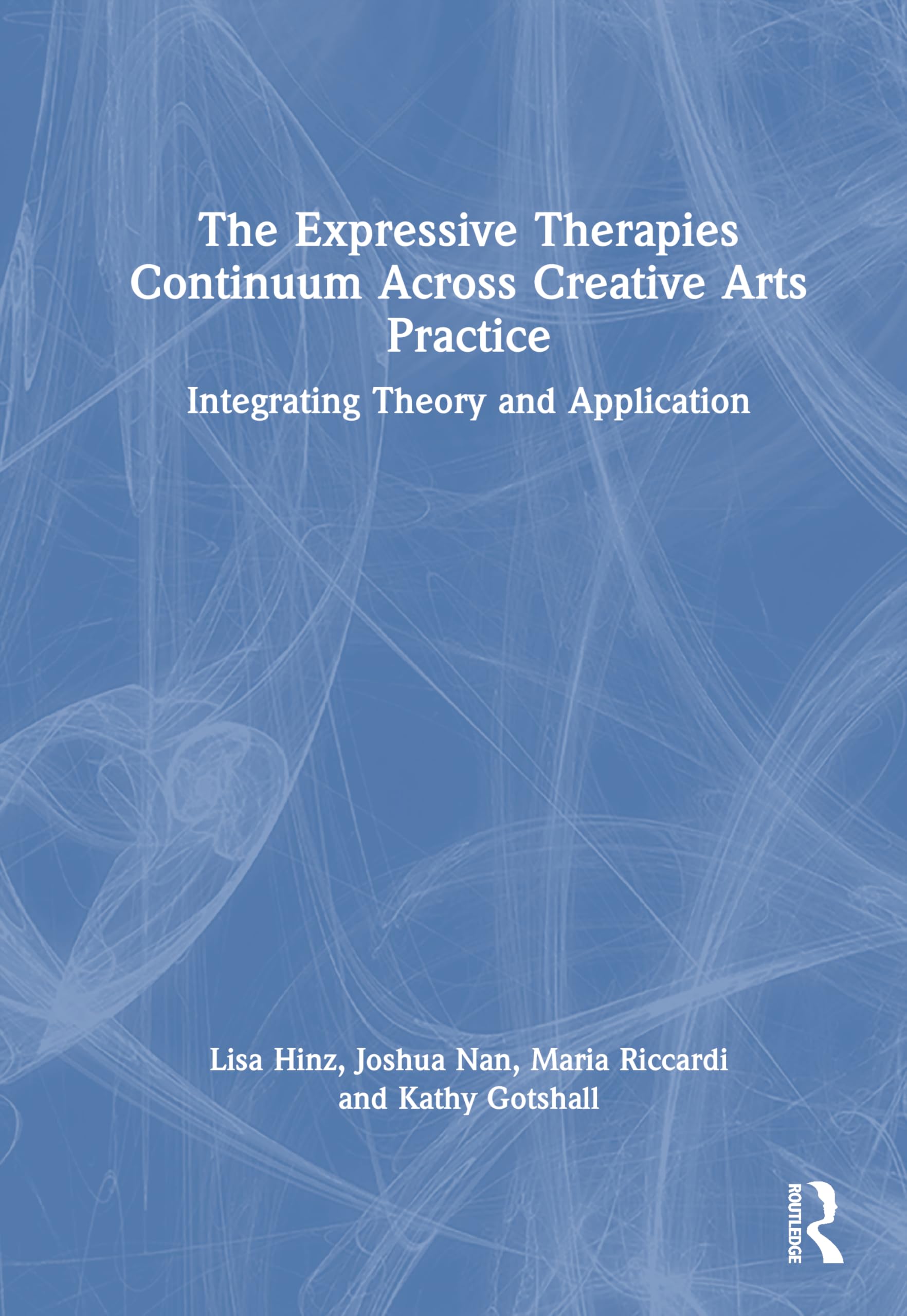 The Expressive Therapies Continuum Across Creative Arts Practice: Integrating Theory and Application