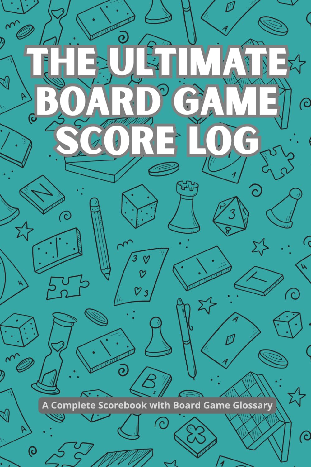The Ultimate Board Game Score Log: A Complete Scorebook with Board Game Glossary - Green Edition (Scorebooks and score sheets for board games)
