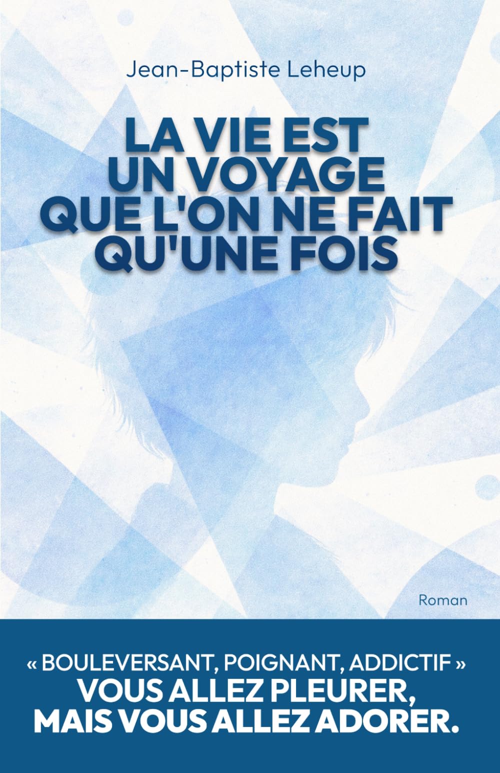 La vie est un voyage que l’on ne fait qu’une fois