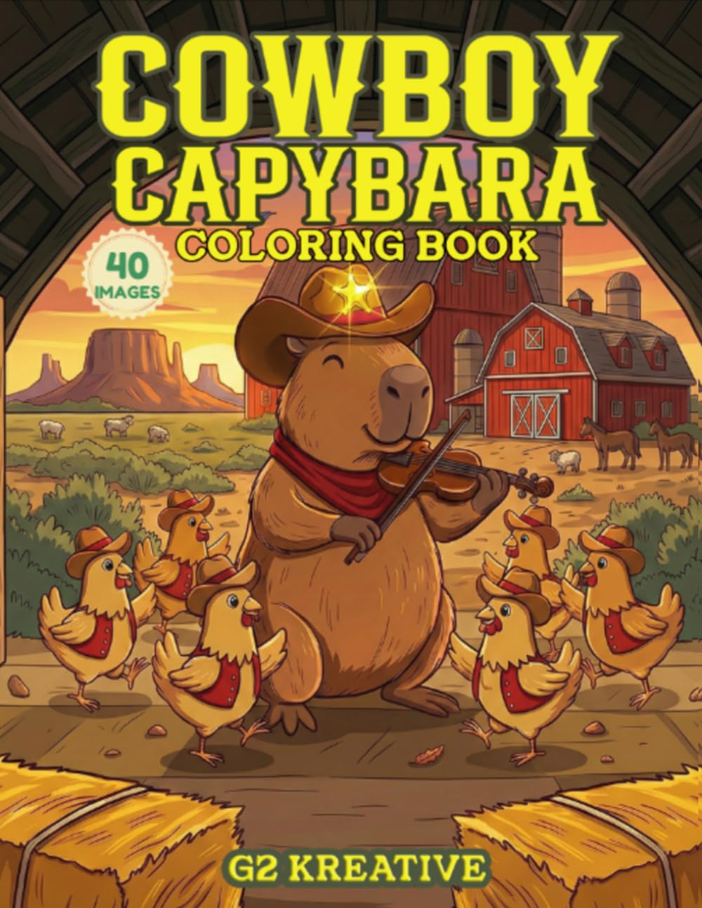 Cowboy Capybara Coloring Book: 40 Images of Capy Adventures on the Farm and Wild West for Kids