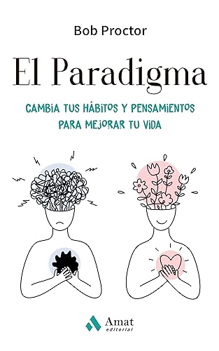 El Paradigma: Cambia tus hábitos y pensamientos para mejorar tu vida (DESARROLLO PERSONAL)