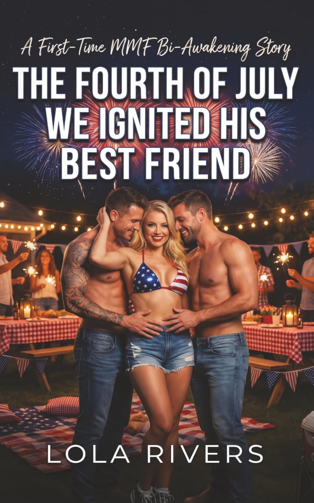 The Fourth of July We Ignited His Best Friend: A First-Time MMF Bi-Awakening Story (Holiday Awakenings)