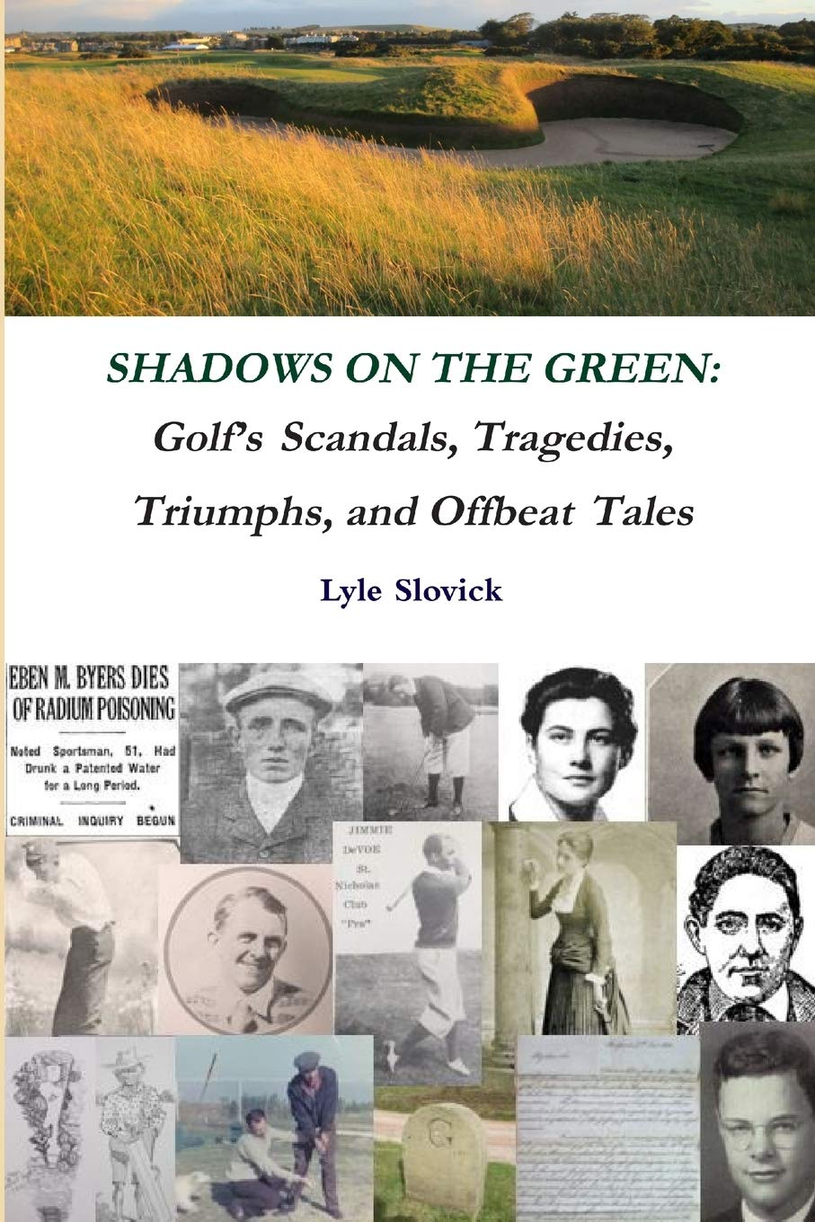 SHADOWS ON THE GREEN: Golf’s Scandals, Tragedies, Triumphs, and Offbeat Tales