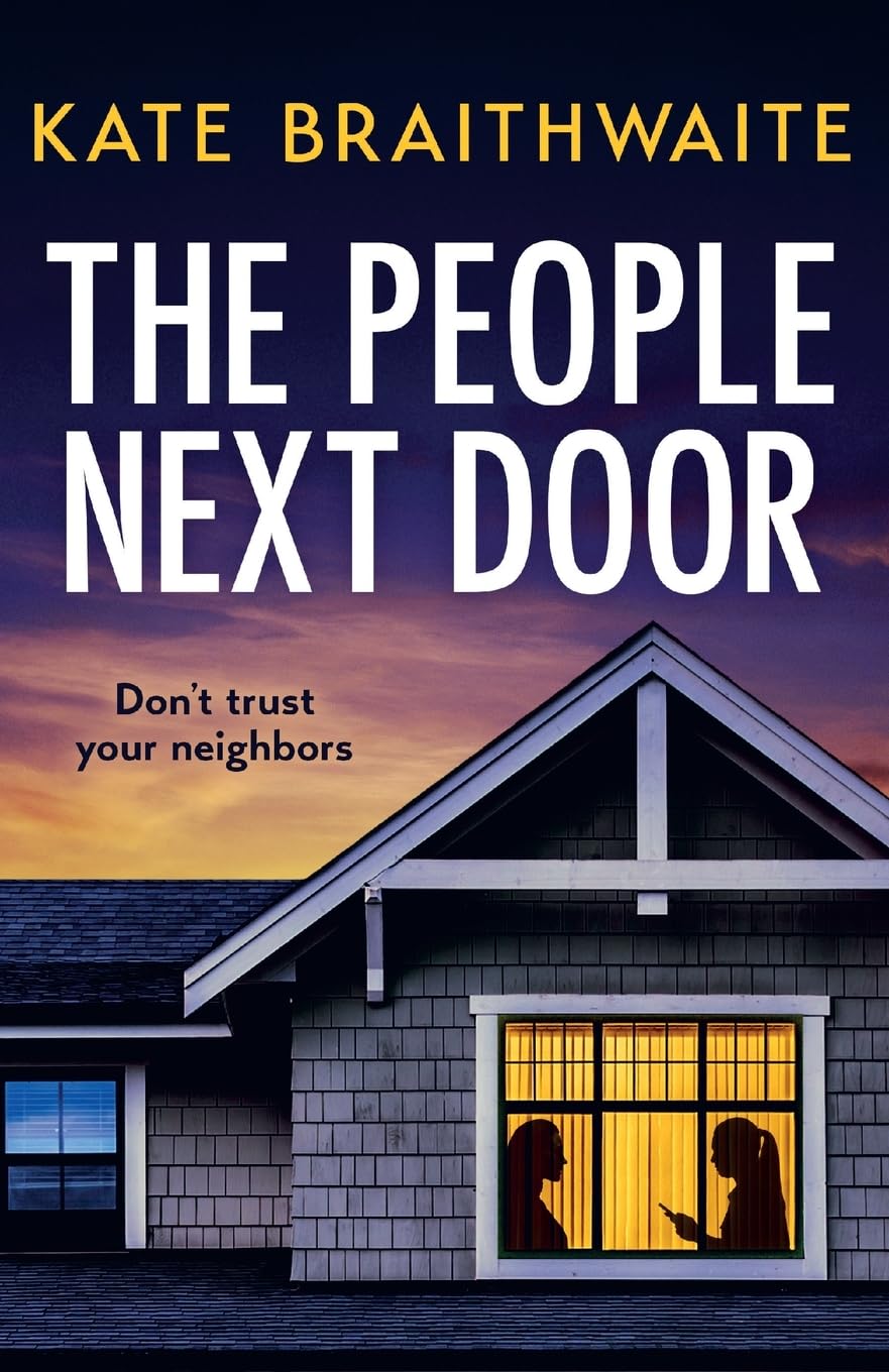 The People Next Door: A Totally Addictive Psychological Thriller with