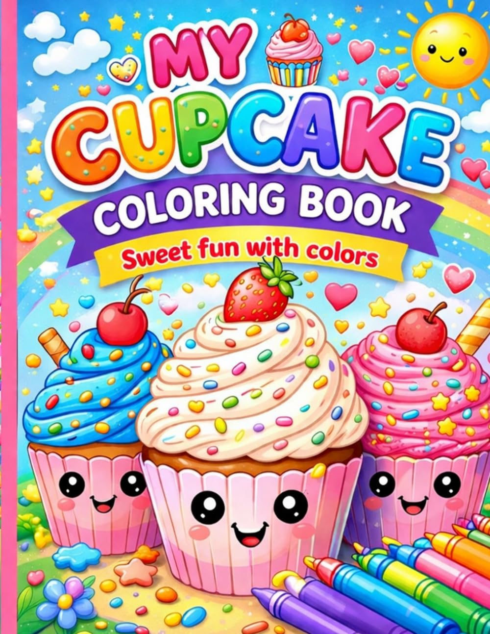 MY CUPCAKE COLORING BOOK: SWEET FUN WITH COLORS