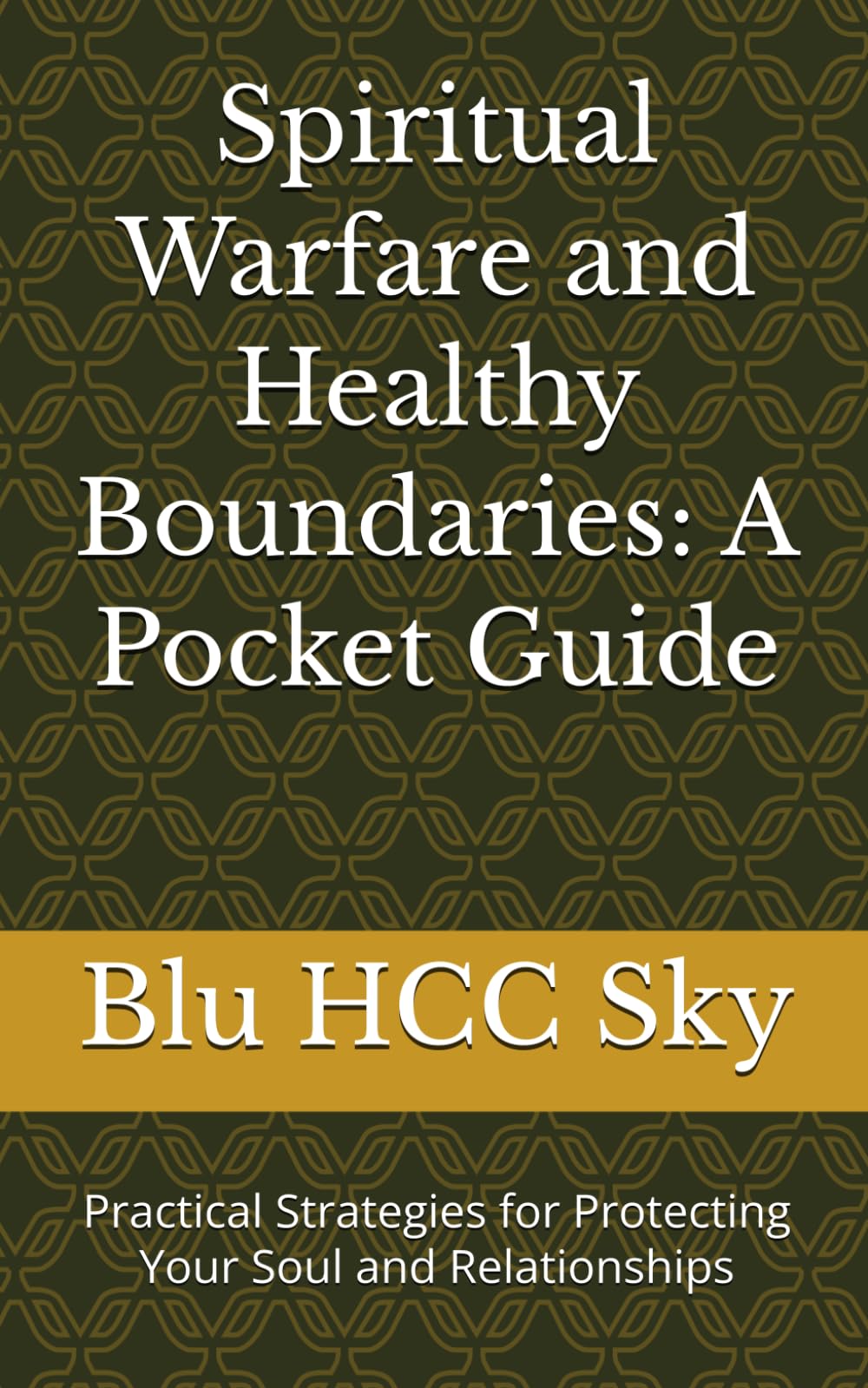Spiritual Warfare and Healthy Boundaries: A Pocket Guide: Practical Strategies for Protecting Your Soul and Relationships