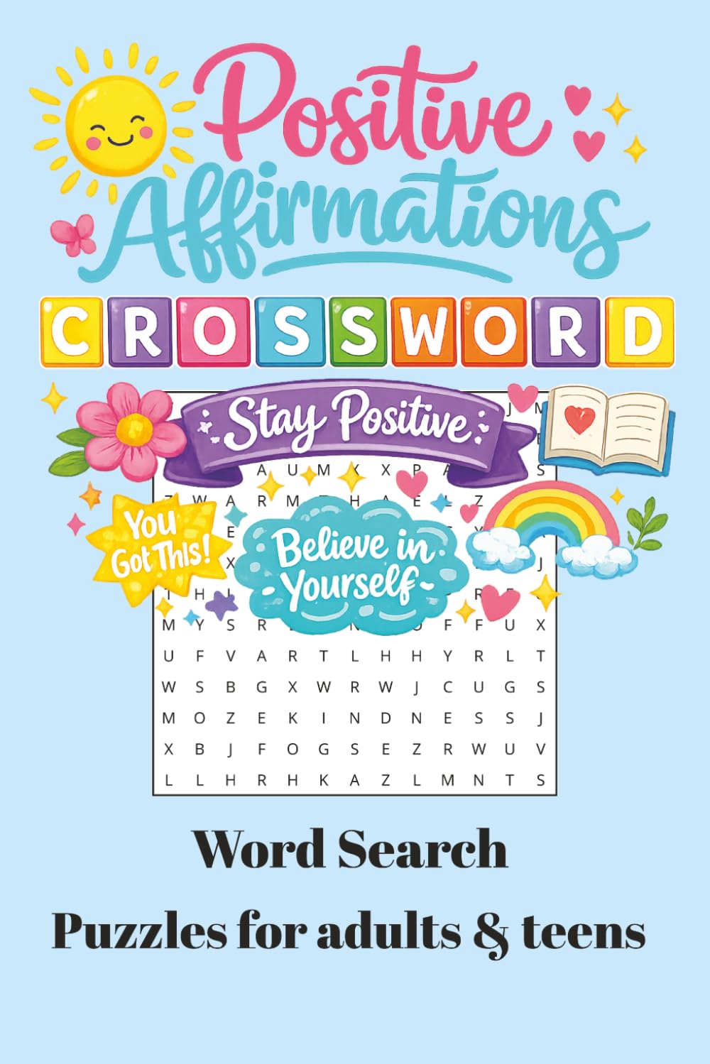 Positive Affirmations Crossword Search: Relaxing Word Puzzles for Stress Relief, Mindfulness and Positive Thinking ... 6x9 inches, 110 pages, 50+ puzzles ... Gift for Holidays, vacation or spare time.