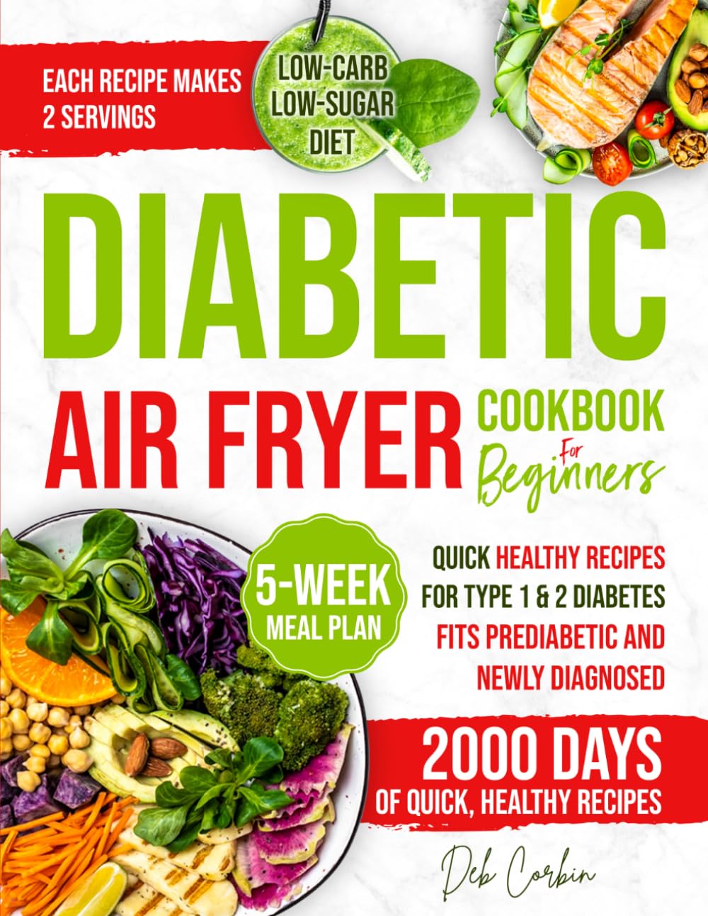 Diabetic Air Fryer Cookbook for Beginners: 2000 Days of Quick, Healthy Recipes for Type 1 & 2 Diabetes. Fits Prediabetic & Newly Diagnosed. Low-Carb, Low-Sugar Diet with a 30-Day Meal Plan.