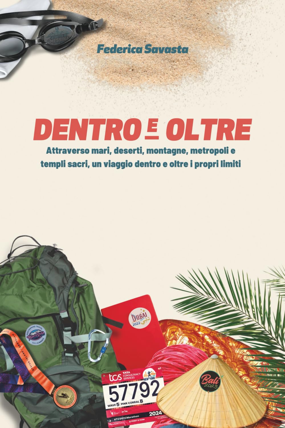 DENTRO E OLTRE: Attraverso mari, deserti, montagne, metropoli e templi sacri, un viaggio dentro e oltre i propri limiti