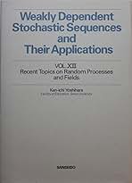 Vol.XIII Recent topics on random processes and fields Weakly Dependent Stochastic Sequences and Their Applications（単行本） Vol.XIII Recent topics on random processes and fields