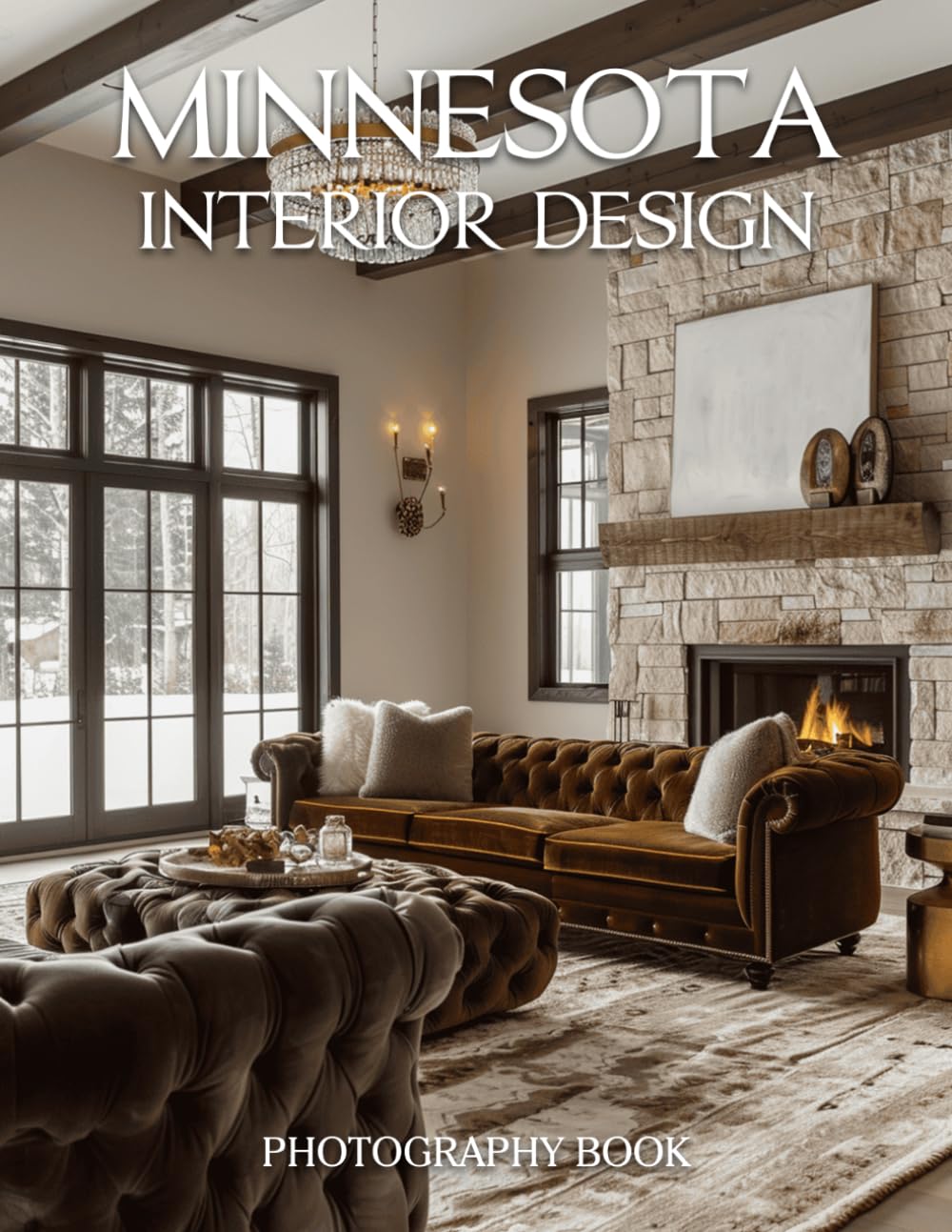 Minnesota Interior Design Photography Book: Explore The Exquisite Beauty Of Minnesota Lake Homes And Sophisticated Urban Interiors