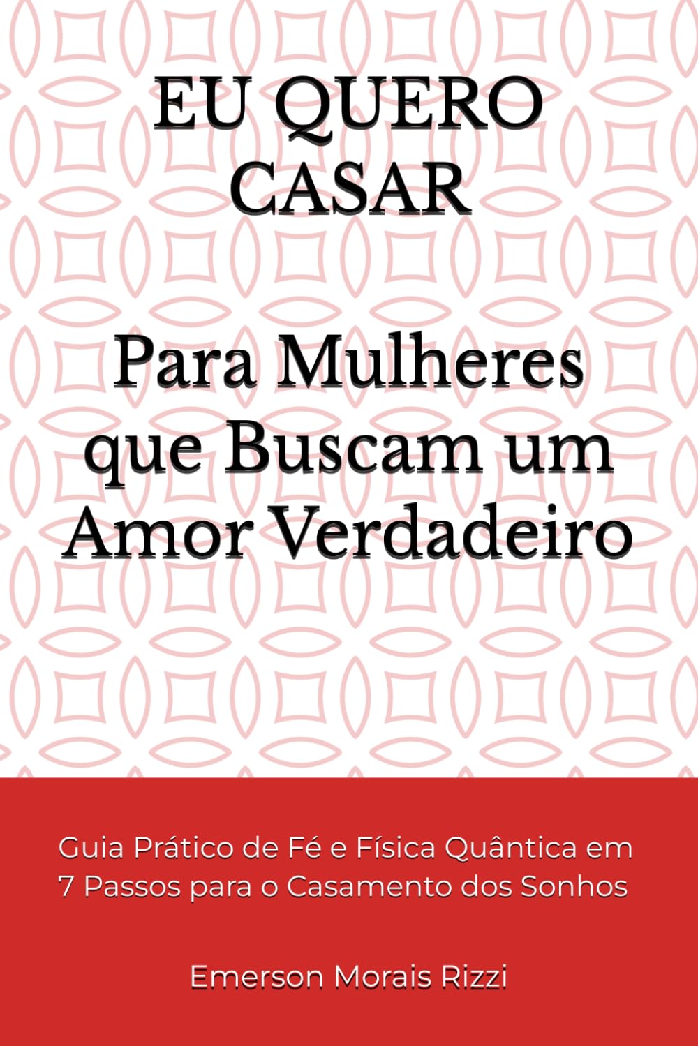 EU QUERO CASAR: Para Mulheres que Buscam um Amor Verdadeiro