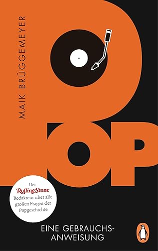 Pop Eine Gebrauchsanweisung Der Rolling-Stone-Redakteur über alle großen Fragen der Popgeschichte (German Edition)