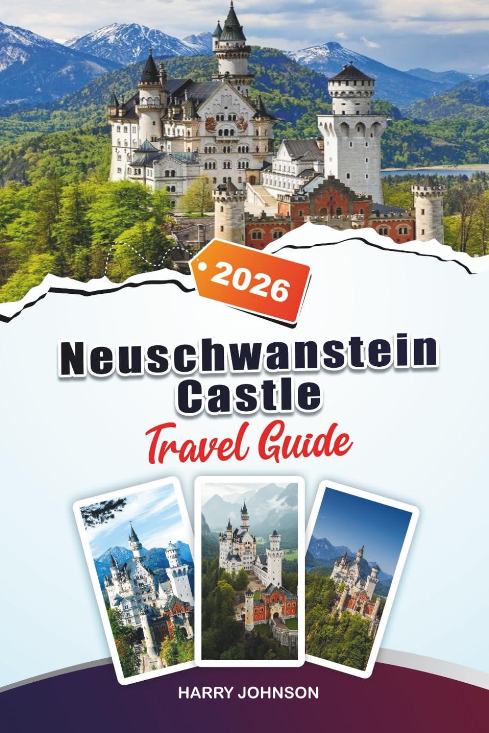 NEUSCHWANSTEIN CASTLE TRAVEL GUIDE 2026: NEUSCHWANSTEIN CASTLE TRAVEL GUIDE 2026