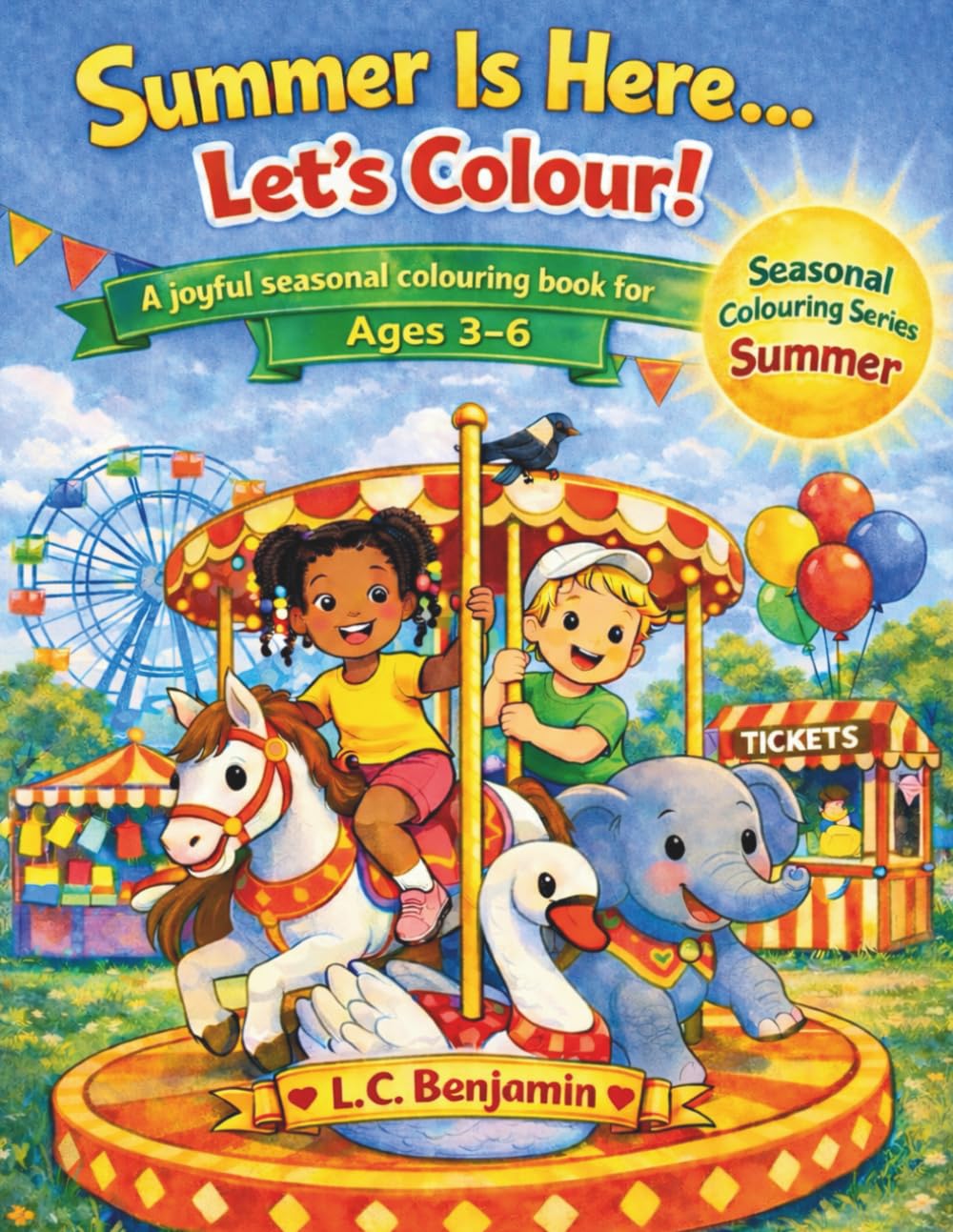 Summer Is Here…Let’s Colour: A Happy Colouring Book For Ages 3-6 (The Seasons Are Here… Let’s Colour!)