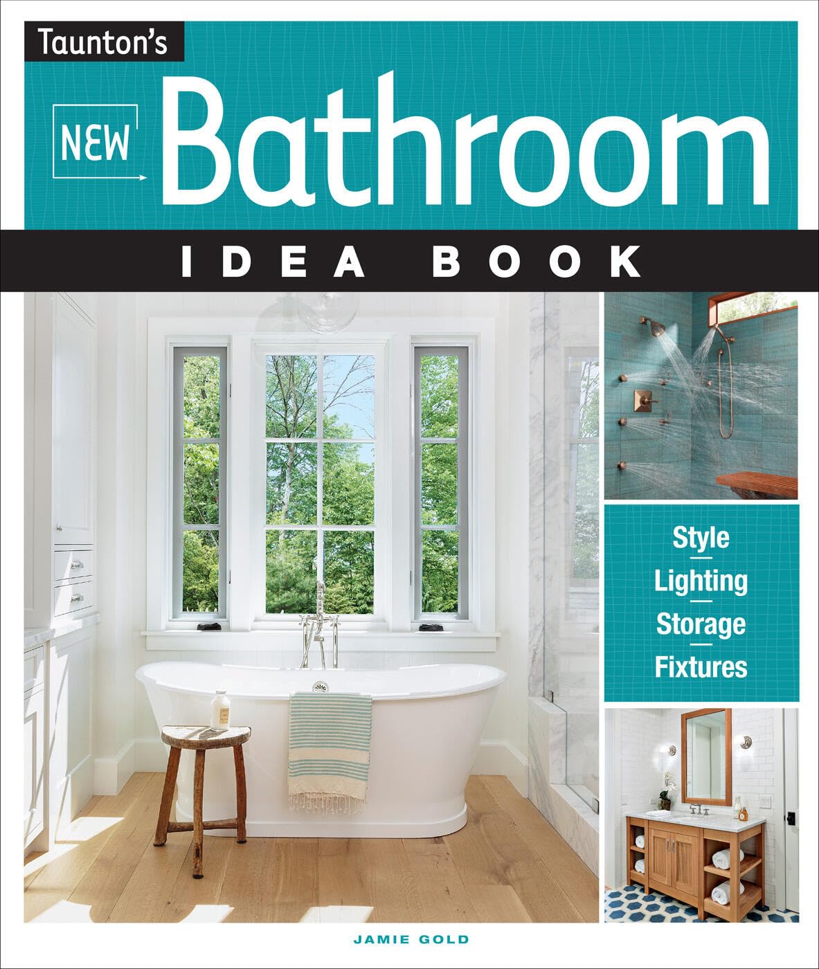 New Bathroom Idea Book: Style, Lighting, Storage, Fixtures (Taunton's Idea Book Series)