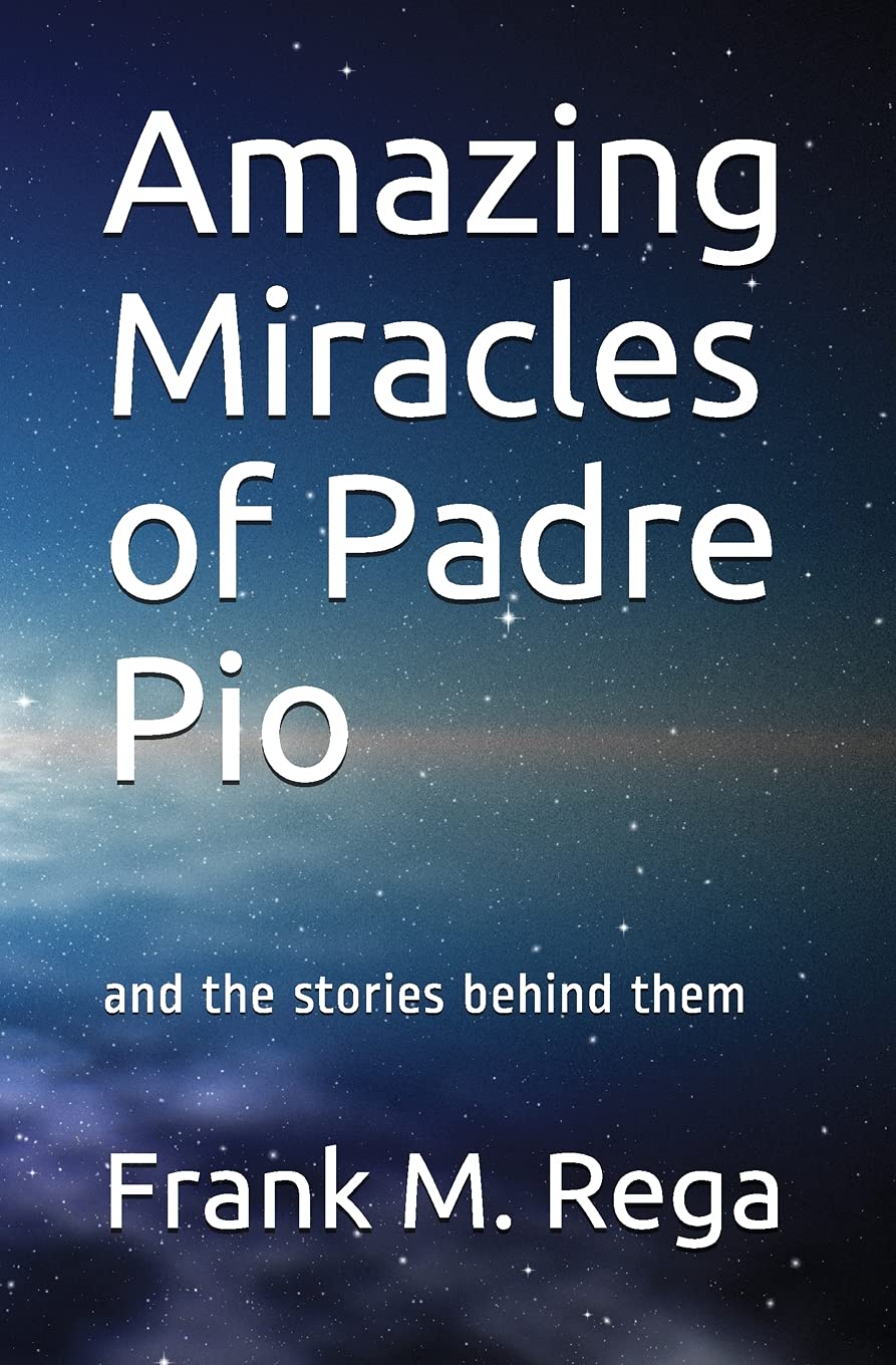 Amazing Miracles of Padre Pio: and the stories behind them Paperback – 7 Jun. 2019