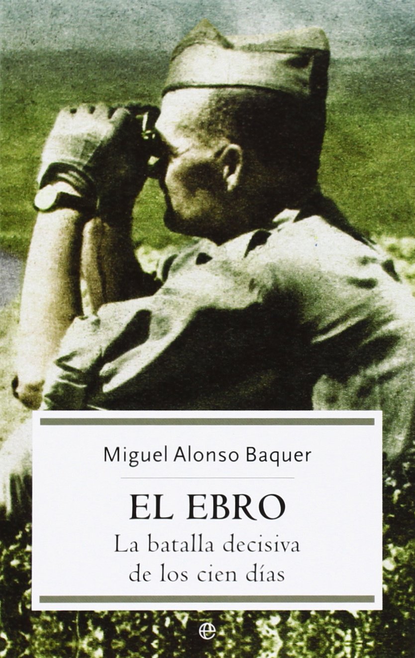 El Ebro : la batalla decisiva de los mil días