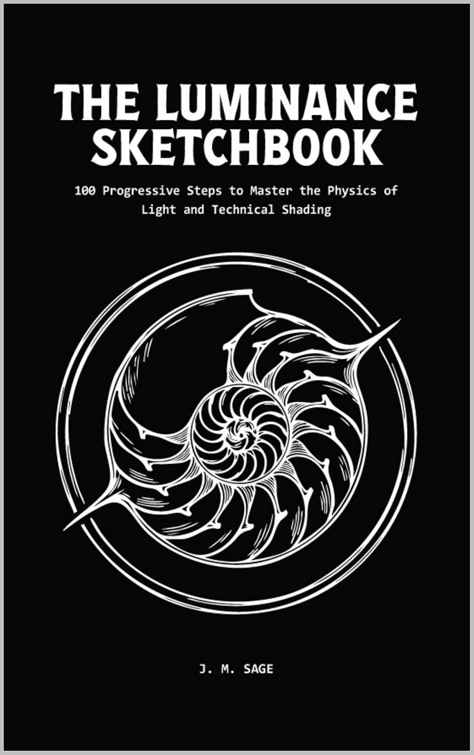 The Luminance Sketchbook: Sample Edition: 50 Introductory Field Challenges to Master Light, Shadow, and Chiaroscuro (LINEAR ENGINEERING. Book 8)