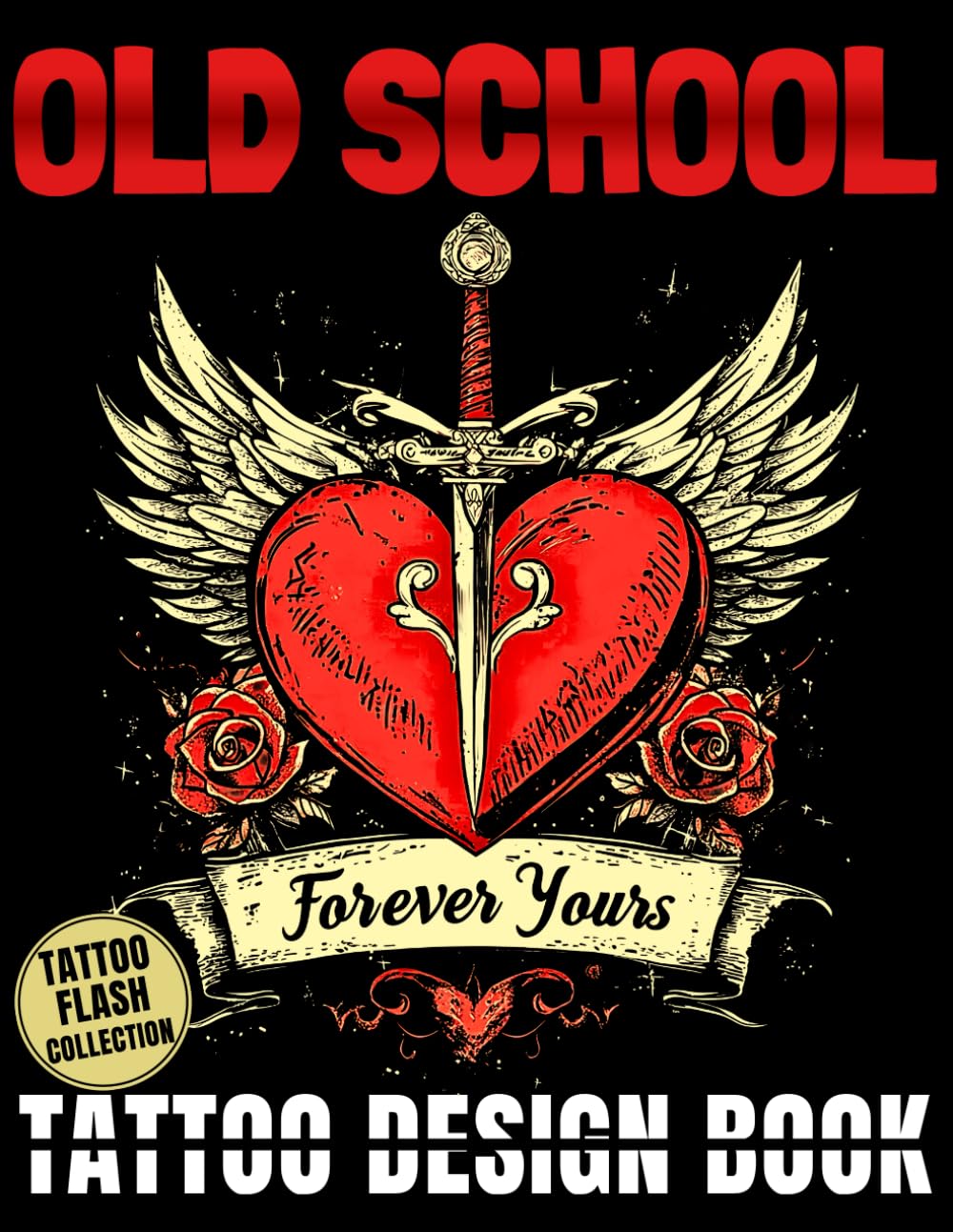 Tattoo Design Book: Over 190 Old School Tattoos in Color and Black & White for Artists, Enthusiasts and Beginners. A Creative Guide for Traditional Tattoo Lovers