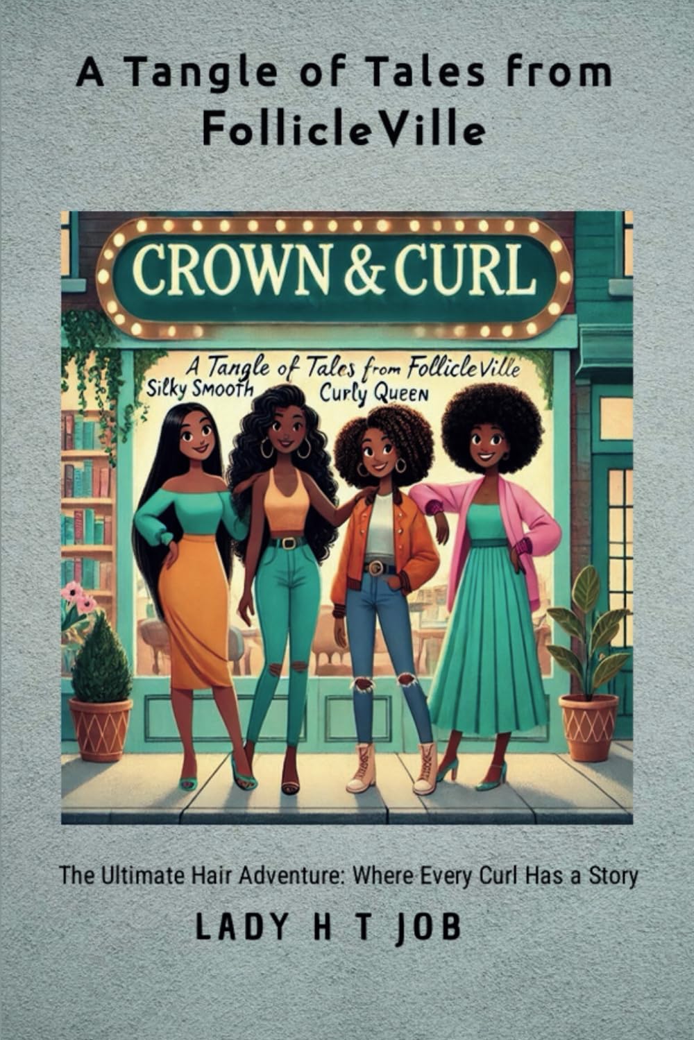 A Tangle of Tales From Follicleville: The Ultimate Hair Adventure: Where Every Curl has a Story